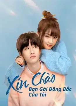 Poster phim Xin Chào, Bạn Gái Đông Bắc Của Tôi